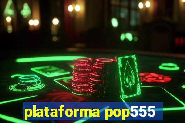 plataforma pop555